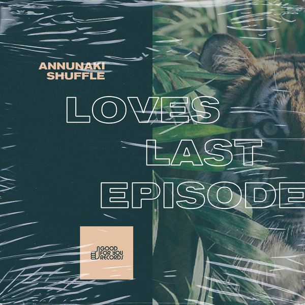 Loves Last Episode - Annunaki Shuffle [GFY398]